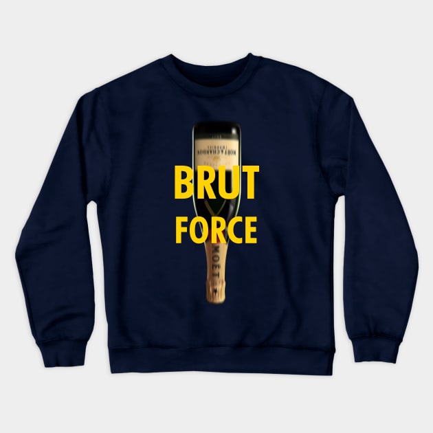 Brut Force Champagne Bottle Crewneck Sweatshirt by sanseffort